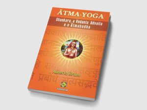 Ātma-Yoga – Shankara, a Vedanta Advaita e o Ātmabodha