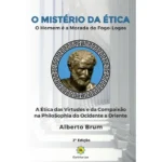 O Mistério da Ética: O homem é a morada do Fogo-Logos - 2a. Edição (LANÇAMENTO) - Imagem 2