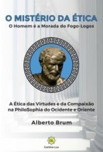 O Mistério da Ética: O homem é a morada do Fogo-Logos - 2ª Edição (LANÇAMENTO)