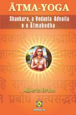 Ātma-Yoga – Shankara, a Vedanta Advaita e o Ātmabodha